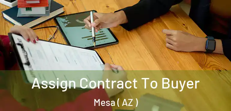  Assign Contract To Buyer Mesa ( AZ )