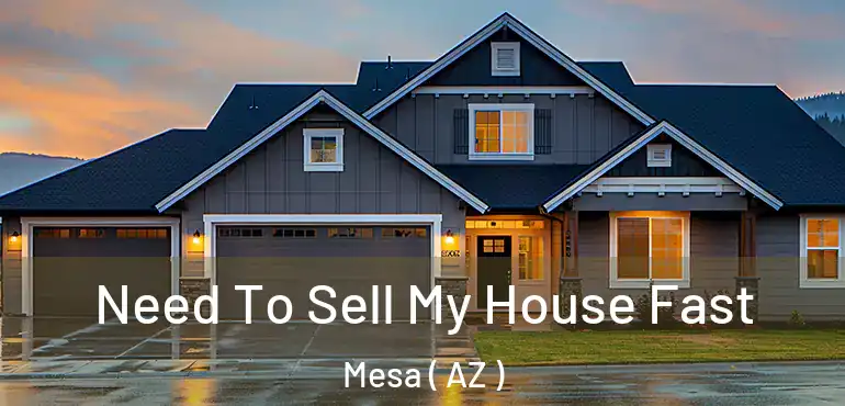  Need To Sell My House Fast Mesa ( AZ )